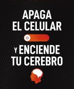 Apaga Tu Celular Y Enciende Tu Cerebro - Pablo Muñoz Iturrieta