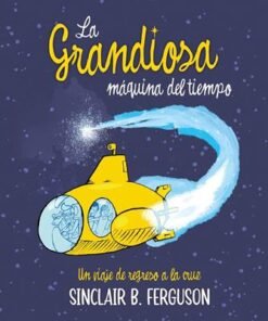 La Grandiosa Maquina Del Tiempo - Sinclair B. Ferguson