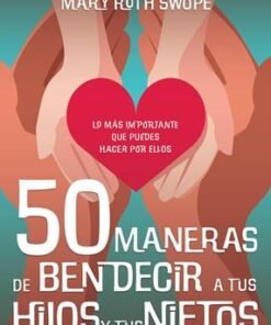 50 maneras de bendecir a tus hijos y tus nietos - Mary Ruth Swope