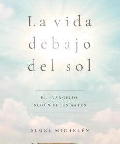 La vida debajo del sol - Sugel Michelen